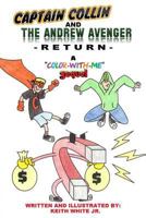 Captain Collin and the Andrew Avenger Return: A Color-With-Me Adventure 1537529749 Book Cover