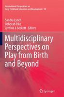 Multidisciplinary Perspectives on Play from Birth and Beyond 9811026416 Book Cover
