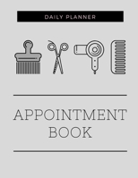 Appointment Book -  Daily Planner: Undated 52 Weeks Monday To Sunday 8AM To 6PM Appointment Organizer In 15 Minute Increments for Salons, Spa, Barbers, Hairdresser And Others 1693295903 Book Cover