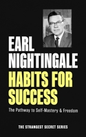 Habits for Success: The Pathway to Self-Mastery & Freedom (Official Nightingale Conant Publication) 1640955097 Book Cover