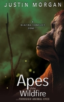 Apes of the Wildfire: A coming of age forest fire novel for adults and teens exploring father son relationships through Borneo's orangutans 1739957067 Book Cover