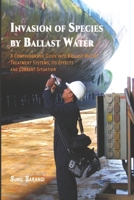 Invasion of Species by Ballast Water: A Comprehensive Guide into Ballast Water Treatment Systems, its Effects and Current Situation 169974145X Book Cover