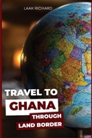 Travel to Ghana through Land Border: Migrate to Ghana B0C5KNGNTN Book Cover