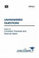 Concilium 1999/1 Unanswered Questions 0334030528 Book Cover