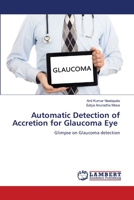 Automatic Detection of Accretion for Glaucoma Eye: Glimpse on Glaucoma detection 6206159078 Book Cover
