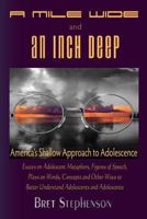 A Mile Wide and an Inch Deep: America's Shallow Approach to Adolescence 1546518088 Book Cover