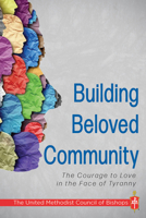 Building Beloved Community : The Courage to Love in the Face of Tyranny 1791041442 Book Cover