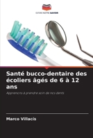 Santé bucco-dentaire des écoliers âgés de 6 à 12 ans: Apprenons à prendre soin de nos dents (French Edition) B0CKB12YFD Book Cover