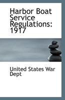 Harbor Boat Service Regulations: 1917 1110792328 Book Cover