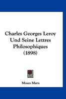 Charles Georges Leroy Und Seine Lettres Philosophiques (1898) 1160054061 Book Cover