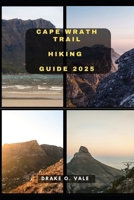 CAPE WRATH TRAIL HIKING GUIDE 2025 (Trailblazers 2025: The Ultimate Guide to Next-Level Travel) B0DXFFHMMJ Book Cover