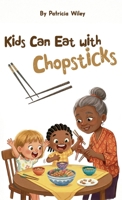 Kids can eat with chopsticks B0H2JBLH2Q Book Cover