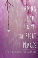 Finding Love in All the Right Places 1682895971 Book Cover