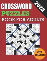 2023 Crossword Puzzles Book For Adults With Solution B0C5P9MXLM Book Cover