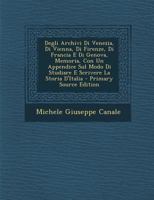 Degli Archivi Di Venezia, Di Vienna, Di Firenze, Di Francia E Di Genova, Memoria, Con Un Appendice Sul Modo Di Studiare E Scrivere La Storia D'Italia 128938567X Book Cover