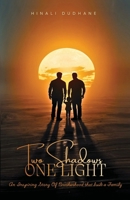 Two Shadows, One Light: An Inspiring Story of Brotherhood that built a Family B0GKC89KY9 Book Cover