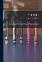 Sloyd; or, Educational Manual Training With Paper, Cardboard, Wood, and Iron for Primary, Grammar, and High Schools 1017724490 Book Cover