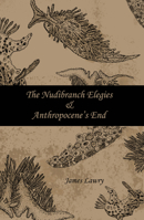 The Nudibranch Elegies Anthropocene’s End 1947548247 Book Cover