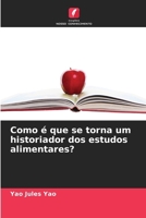 Como é que se torna um historiador dos estudos alimentares? 6206972089 Book Cover