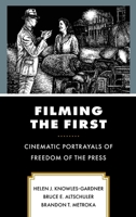 Filming the First: Cinematic Portrayals of Freedom of the Press 1793650446 Book Cover