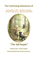 The Continuing Adventures of ANGUS BRUIN: The Tall People B0GNS5WW1S Book Cover