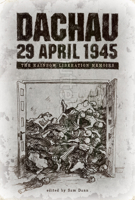 Dachau 29 April 1945: The Rainbow Liberation Memoirs 0896723917 Book Cover