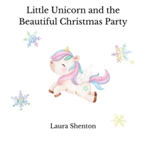 Little Unicorn and the Beautiful Christmas Party 191377970X Book Cover