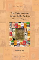 The White Spaces of Kenyan Settler Writing: A Polemical Bibliography 9004346473 Book Cover