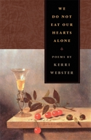 We Do Not Eat Our Hearts Alone (Contemporary Poetry Series) 0820327735 Book Cover