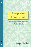 Integrative Feminisms: Building Global Visions, 1960s-1990s (Perspectives on Gender) 0415907578 Book Cover