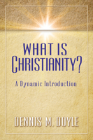 What Is Christianity?: A Dynamic Introduction 0809149931 Book Cover