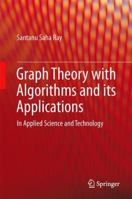 Graph Theory with Algorithms and Its Applications: In Applied Science and Technology 8132207491 Book Cover