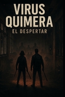 VIRUS QUIMERA: EL DESPERTAR (Spanish Edition) B0FDFR7NPH Book Cover
