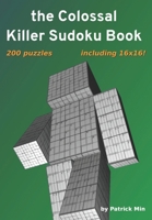 The Colossal Killer Sudoku Book 1517766028 Book Cover