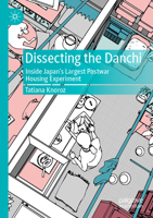 Dissecting the Danchi: Inside Japan’s Largest Postwar Housing Experiment 9811684596 Book Cover