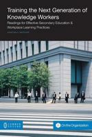 Training the Next Generation of Knowledge Workers: Readings for Effective Secondary Education & Workplace Learning Practices 186335686X Book Cover