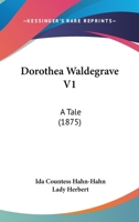 Dorothea Waldegrave V1: A Tale 1164623982 Book Cover