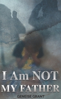 I Am Not My Father 1721028250 Book Cover