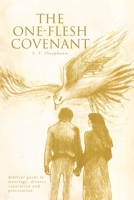 The One-Flesh Covenant: Biblical guide to marriage, divorce, separation and procreation 1644589192 Book Cover