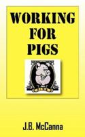Working for Pigs 1432714511 Book Cover