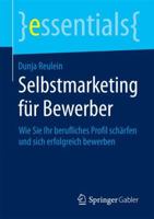 Selbstmarketing Fur Bewerber: Wie Sie Ihr Berufliches Profil Scharfen Und Sich Erfolgreich Bewerben 365807387X Book Cover