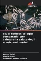 Studi ecotossicologici comparativi per valutare la salute degli ecosistemi marini (Italian Edition) 6208173981 Book Cover