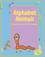 Alphabet Animals Coloring Activity Book: Fun and educational coloring activity book for kids B0951S4H7S Book Cover