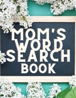 Mom's Word Search Book: Mother's Day Word Search Book - Puzzle Book for Women - Wordsearch Large Print Find a Word Books - Word Searches for Adults 8754488001 Book Cover
