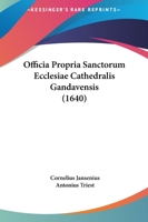 Officia Propria Sanctorum Ecclesiae Cathedralis Gandavensis (1640) 1166941175 Book Cover