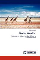 Global Wealth: Watering the Urban Poor Out of Poverty - A Nigerian Study 3845421037 Book Cover