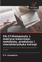 ZA-27/Kompozyty z matryca kwarcowo-metalowa, produkcja i charakterystyka korozji (Polish Edition) 6208915120 Book Cover