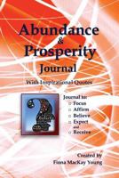 Abundance & Prosperity Journal with Inspirational Quotes: Write with Passion 1537354930 Book Cover