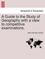 A Guide to the Study of Geography with a view to competitive examinations. 1240919689 Book Cover