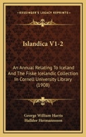 Islandica V1-2: An Annual Relating To Iceland And The Fiske Icelandic Collection In Cornell University Library 1164587455 Book Cover